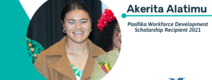 Akerita Alatimu – Pasifika Workforce Development Scholarship Recipient 2021