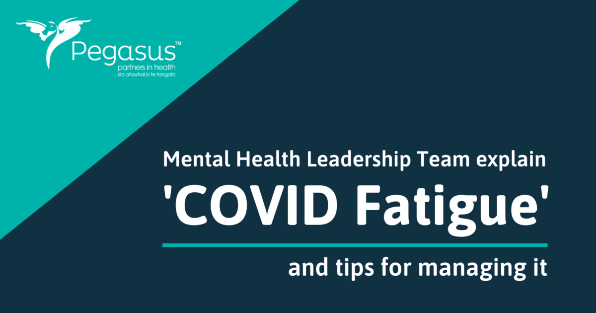 Mental Health Leadership Team explain ‘COVID fatigue’ and tips for managing it