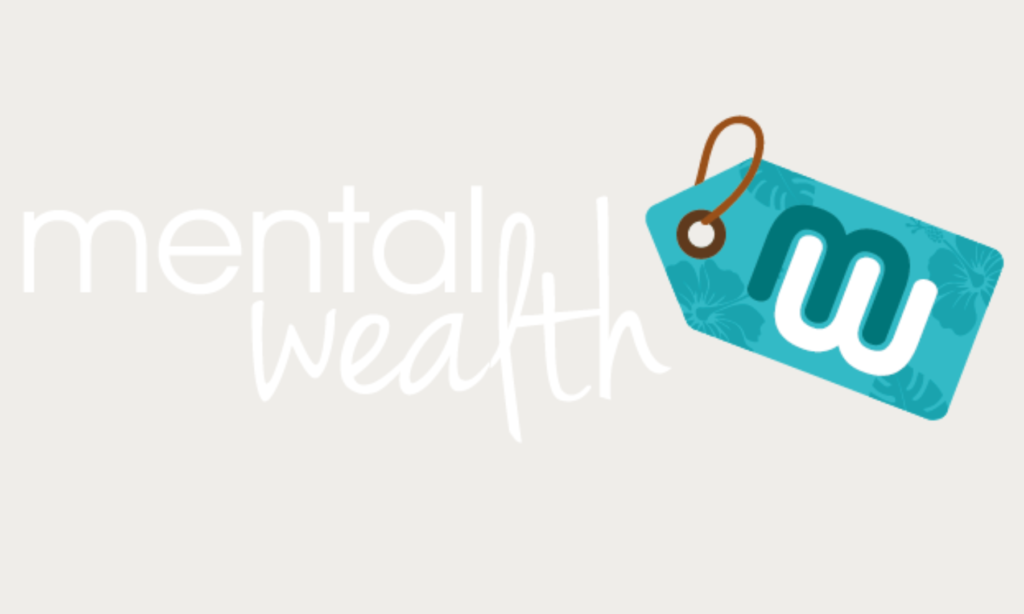 Mental Wealth help find the knowledge, tools and skills to improve wellbeing.